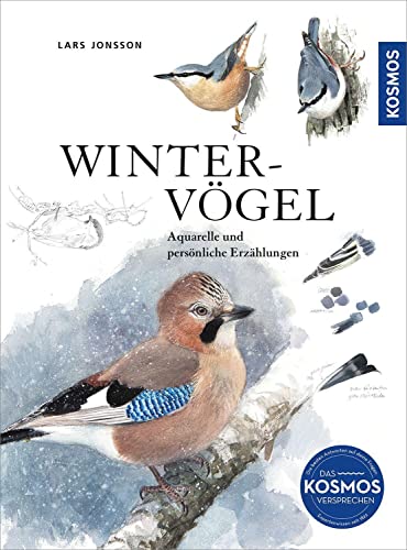 Wintervögel: Aquarelle und persönliche Erzählungen. Das große Werk des Künstlers und Ornithologen Lars Jonsson. Er lässt in seinen meisterhaften Illustrationen die Vögel lebendig werden. von Kosmos