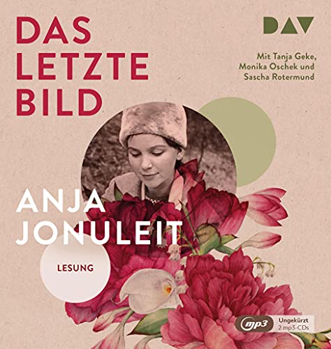 Das letzte Bild: Ungekürzte Lesung mit Tanja Geke, Monika Oschek und Sascha Rotermund (2 mp3-CDs)