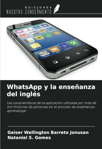 WhatsApp y la enseñanza del inglés: Las características de la aplicación utilizada por más de mil millones de personas en el proceso de enseñanza-aprendizaje von Ediciones Nuestro Conocimiento