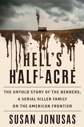 Hell's Half-Acre: The Untold Story of the Benders, a Serial Killer Family on the American Frontier von Viking Pr