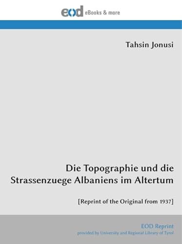Die Topographie und die Strassenzuege Albaniens im Altertum: [Reprint of the Original from 1937]