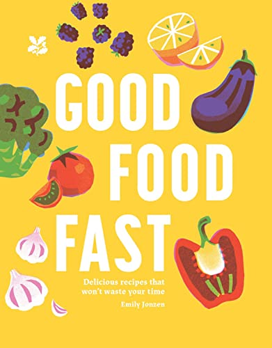 Good Food Fast: Delicious recipes that won't waste your time von National Trust Books