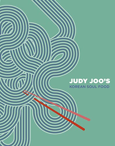 Judy Joo's Korean Soul Food: Authentic dishes and modern twists von White Lion Publishing