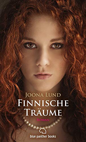 Finnische Träume | Erotischer Roman: es mischen sich Fantasie, Realität, Andeutung, Illusion und Handlung … von blue panther books