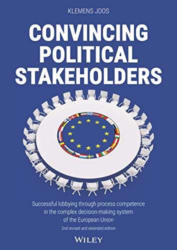 Convincing Political Stakeholders: Successful lobbying through process competence in the complex decision-making system of the European Union von Wiley-VCH GmbH