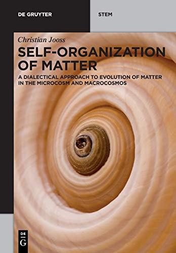 Self-organization of Matter: A dialectical approach to evolution of matter in the microcosm and macrocosmos (De Gruyter STEM) von de Gruyter