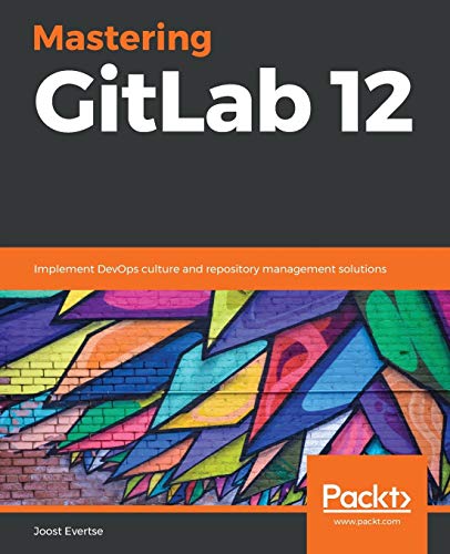 Mastering GitLab 12: Implement DevOps culture and repository management solutions Mastering GitLab 12: Implement DevOps culture and repository management solutions von Packt Publishing