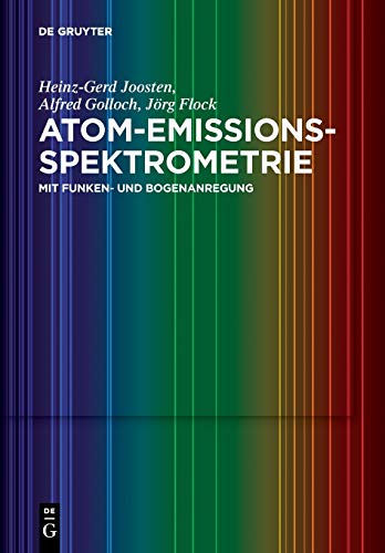 Atom-Emissions-Spektrometrie: mit Funken- und Bogenanregung von de Gruyter