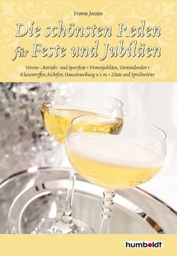 Die schönsten Reden für Feste und Jubiläen: Für Vereins-, Betriebs- oder Sportfest, Firmenjubiläen, Klassentreffen, Richtfest, Hauseinweihung u.v.m. von Humboldt Verlag