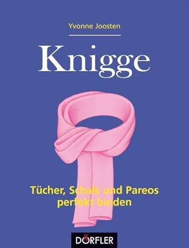 Knigge - Tücher, Schals und Pareos perfekt binden