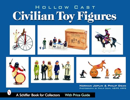 Hollow-Cast Civilian Toy Figures (Schiffer Book for Collectors)