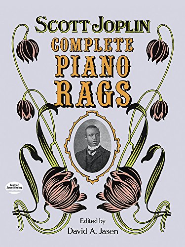Scott Joplin Complete Piano Rags: Edited by David A. Jasen (Dover Classical Piano Music) von Dover Publications