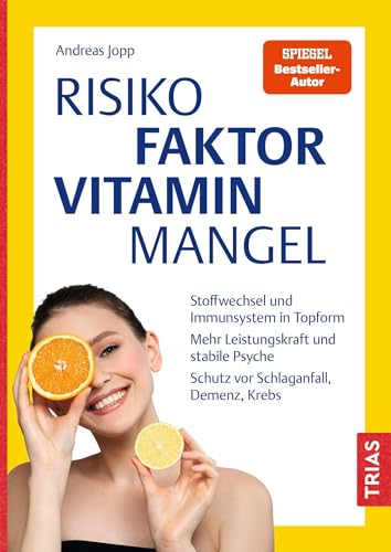Risikofaktor Vitaminmangel: Stoffwechsel und Immunsystem in Topform. Mehr Leistungskraft und stabile Psyche. Schutz vor Schlaganfall, Demenz, Krebs von Trias
