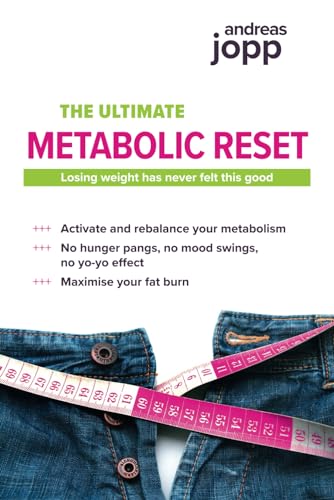 THE ULTIMATE METABOLIC RESET: Activate Your Metabolism for Easy Weight Loss and More Energy. Say Farewell to Hunger, Mood Swings, and the Yo-Yo-Cycle. THE ULTIMATE METABOLIC RESET: Activate Your Metabolism for Easy Weight Loss and More Energy. Say Farewell to Hunger, Mood Swings, and the Yo-Yo-Cycle.