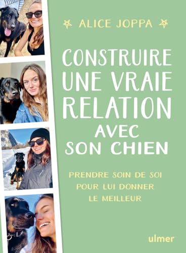 Construire une vraie relation avec son chien - Prendre soin de soi pour lui donner le meilleur von ULMER