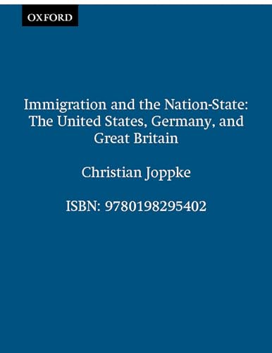 Immigration and the Nation-State: The United States, Germany, and Great Britain von Oxford University Press