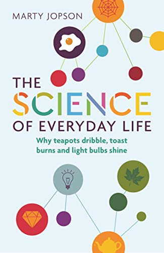 The Science of Everyday Life: Why Teapots Dribble, Toast Burns and Light Bulbs Shine von Michael O'Mara Books