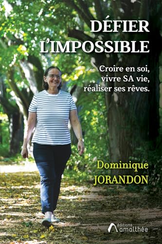Défier l'impossible: Croire en soi, vivre SA vie, réaliser ses rêves von AMALTHEE