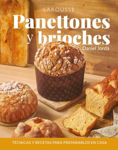 Panettones y brioches: Técnicas y recetas para prepararlos en casa (LAROUSSE - Libros Ilustrados/ Prácticos - Gastronomía) von Larousse