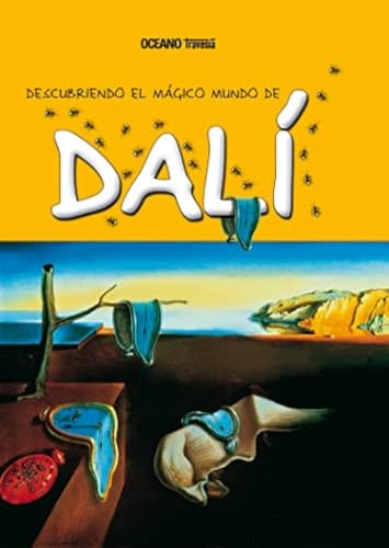 Descubriendo El Mágico Mundo de Dalí (Nueva Edición): El artista surrealista que pintaba sus sueños von Océano Travesía