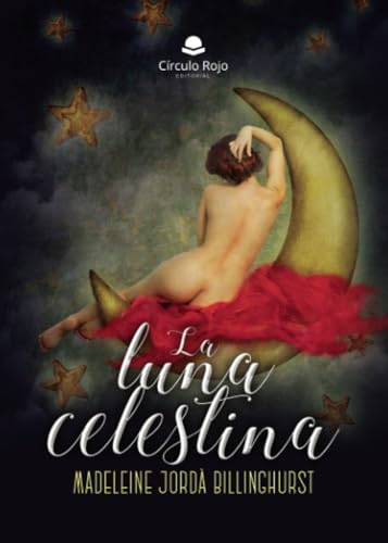 La luna celestina La luna celestina von Grupo Editorial Círculo Rojo SL