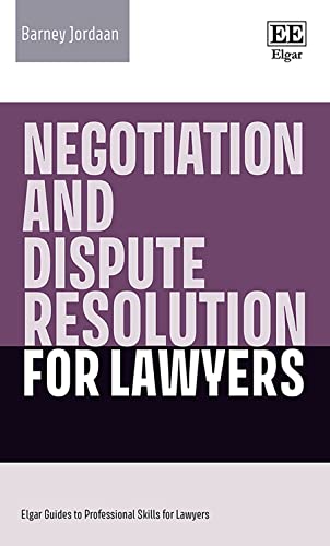 Negotiation and Dispute Resolution for Lawyers (Elgar Guides to Professional Skills for Lawyers) von Edward Elgar Publishing Ltd