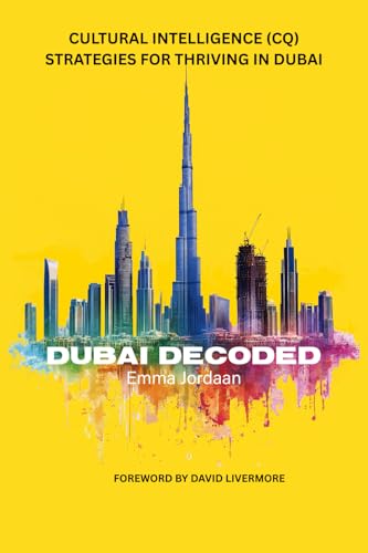 Dubai Decoded: Cultural Intelligence (CQ) strategies for thriving in Dubai von Self Published