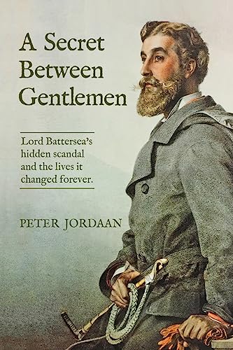 A Secret Between Gentlemen: Lord Battersea's Hidden Scandal and the Lives It Changed Forever von various Australia publishers