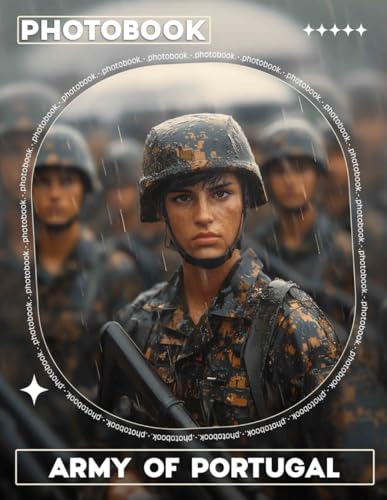 Army of Portugal Photo Book: Exploring Portugal's Military History Through 40 Stunning Images Of Valor And Tradition von Independently published