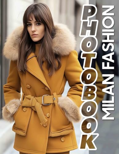 Milan Fashion Photo Book: Showcasing 40 Stunning Images Of Cutting-Edge Styles From Italy's Trendsetting Capital von Independently published