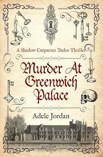 Murder At Greenwich Palace (Shadow Cutpurses Tudor Thrillers, Band 1) von Sapere Books