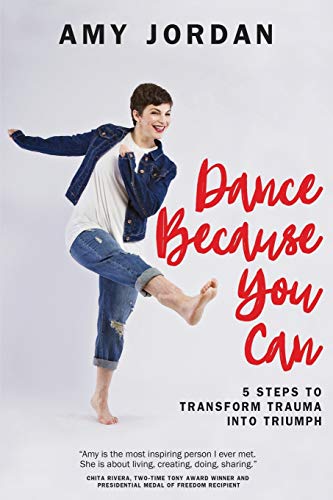 Dance Because You Can: 5 Steps to Transform Trauma into Triumph von Outskirts Press