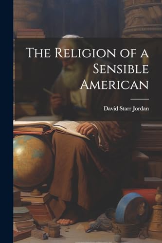 The Religion of a Sensible American von Legare Street Press
