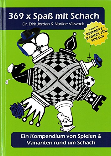 369 x Spaß mit Schach: Ein Kompendium von Spielen & Varianten rund um Schach