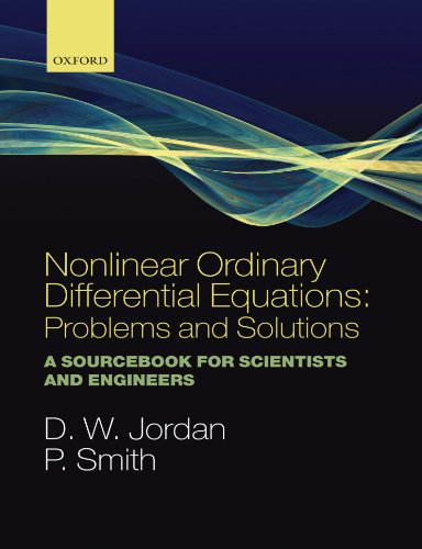 Nonlinear Ordinary Differential Equations: Problems and Solutions: A Sourcebook for Scientists and Engineers (Oxford Texts in Applied and Engineering Mathematics) von Oxford University Press, USA