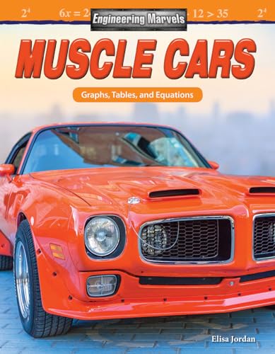 Engineering Marvels: Muscle Cars: Graphs, Tables, and Equations (Mathematics Readers)