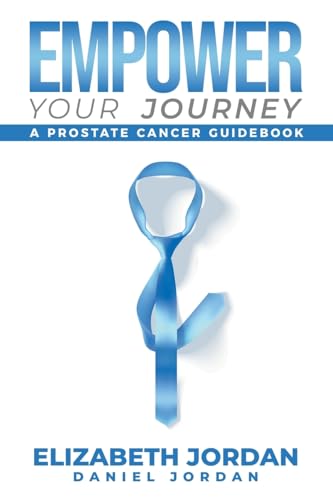 Empower Your Journey: A Prostate Cancer Guidebook Empower Your Journey: A Prostate Cancer Guidebook von Writers Republic LLC