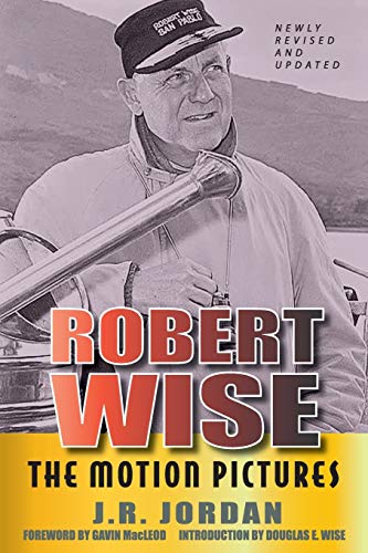 Robert Wise: The Motion Pictures (Revised Edition) von BearManor Media
