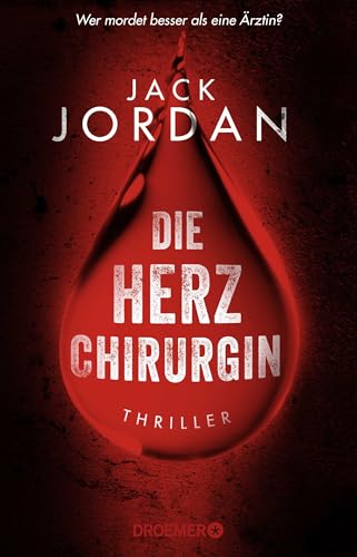 Die Herzchirurgin: Thriller | Wer mordet besser als eine Ärztin? von Droemer HC