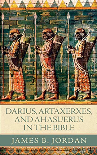 Darius, Artaxerxes, and Ahasuerus in the Bible Darius, Artaxerxes, and Ahasuerus in the Bible von Athanasius Press