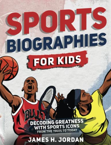 Sports Biographies for Kids: Decoding Greatness With The Greatest Players from the 1960s to Today (Biographies of Greatest Players of All Time for Kids Ages 8-12) von Kids Castle Press