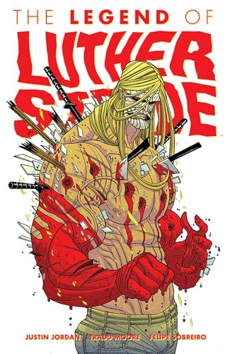 Luther Strode Volume 2: The Legend of Luther Strode (LUTHER STRODE TP)