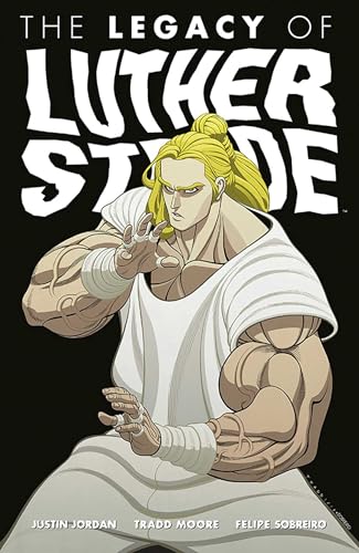 Luther Strode Volume 3: The Legacy of Luther Strode (LUTHER STRODE TP)