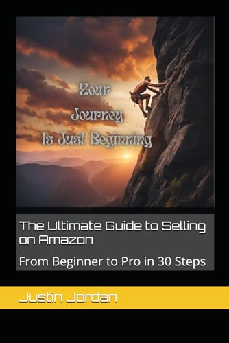The Ultimate Guide to Selling on Amazon: From Beginner to Pro in 30 Steps von Independently published