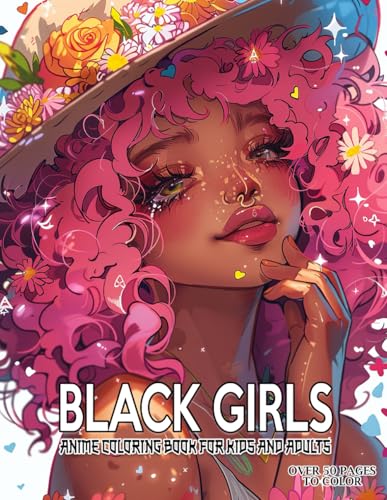 Beautiful Black Girls Anime Coloring Book: Celebrate African Women in Kawaii Manga Art, Ideal for Stress Relief and Relaxation for Adults and Kids of All Ages