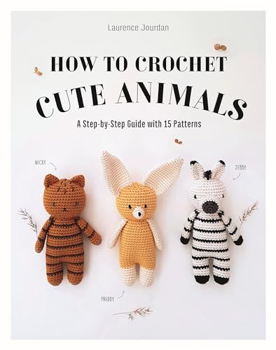 How to Crochet Cute Animals: A Step-by-step Guide with 15 Patterns von O Mara Books Ltd.