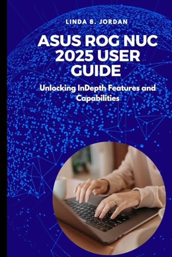 Asus ROG NUC 2025 User Guide: Unlocking InDepth Features and Capabilities Asus ROG NUC 2025 User Guide: Unlocking InDepth Features and Capabilities von Independently published