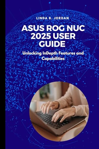 Asus ROG NUC 2025 User Guide: Unlocking InDepth Features and Capabilities Asus ROG NUC 2025 User Guide: Unlocking InDepth Features and Capabilities von Independently published