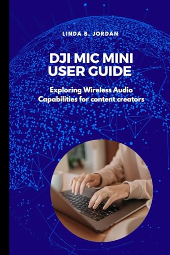 DJI Mic Mini User Guide: Exploring Wireless Audio Capabilities for Content Creators DJI Mic Mini User Guide: Exploring Wireless Audio Capabilities for Content Creators von Independently published