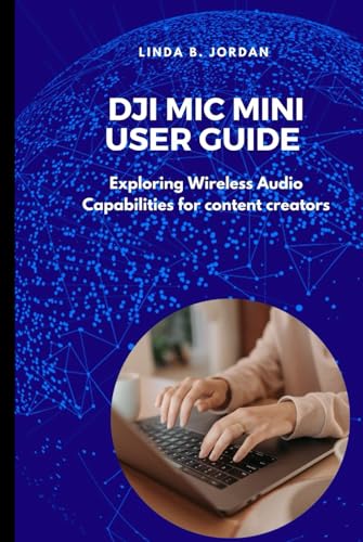 DJI Mic Mini User Guide: Exploring Wireless Audio Capabilities for Content Creators DJI Mic Mini User Guide: Exploring Wireless Audio Capabilities for Content Creators von Independently published